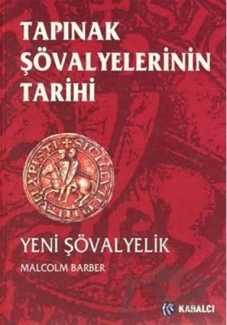 Tapınak Şövalyelerinin Tarihi Yeni Şövalyelik – Malcolm Barber – Kabalcı Yayınevi kitap kapağı