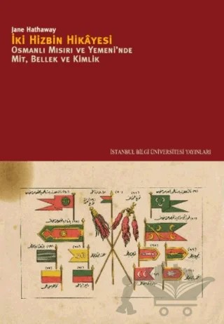 İki Hizbin Hikayesi – Jane Hathaway – İstanbul Bilgi Üniversitesi Yayınları kitap kapağı