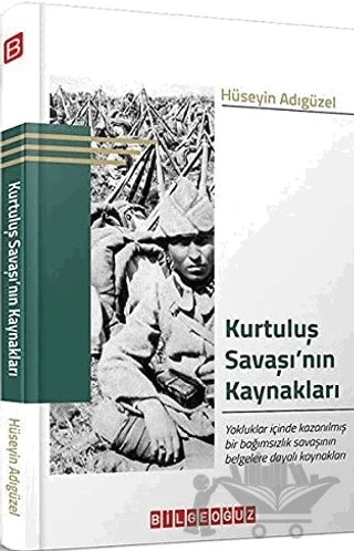 Kurtuluş Savaşı’nın Kaynakları – Hüseyin Adıgüzel – Bilgeoğuz Yayınları kitap kapağı