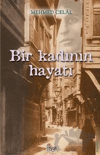 Bir Kadının Hayatı – Mehmed Celal – Anka Yayınları kitap kapağı