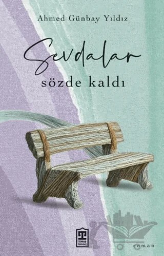 Sevdalar Sözde Kaldı – Ahmed Günbay Yıldız – Timaş İnanç kitap kapağı