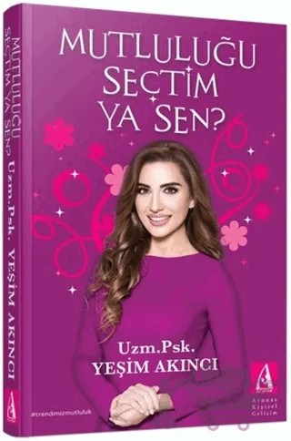 Mutluluğu Seçtim Ya Sen? – Yeşim Akıncı – Arunas Yayıncılık kitap kapağı
