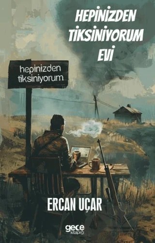 Hepinizden Tiksiniyorum Evi – Sercan Uçar – Gece Kitaplığı kitap kapağı