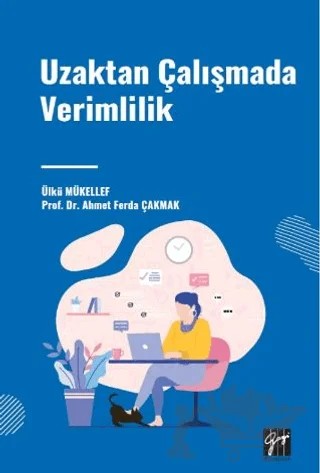 Uzaktan Çalışmada Verimlilik – Ülkü Mükellef, Ahmet Ferda Çakmak – Gazi Kitabevi kitap kapağı