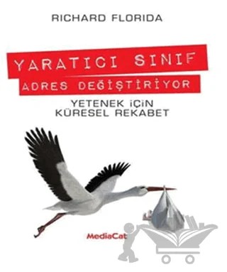 Yaratıcı Sınıf Adres Değiştiriyor – Richard Florida – MediaCat Kitapları kitap kapağı