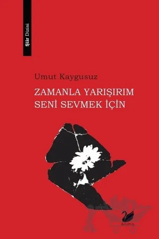 Zamanla Yarışırım Seni Sevmek İçin – Umut Kaygusuz – Anima Yayınları kitap kapağı