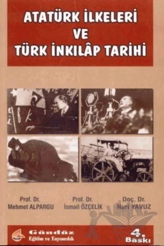 Atatürk İlkeleri ve Türk İnkılap Tarihi – İsmail Özçelik, Mehmet Alpargu, Nuri Yavuz – Gündüz Kitabevi Yayınları kitap kapağı