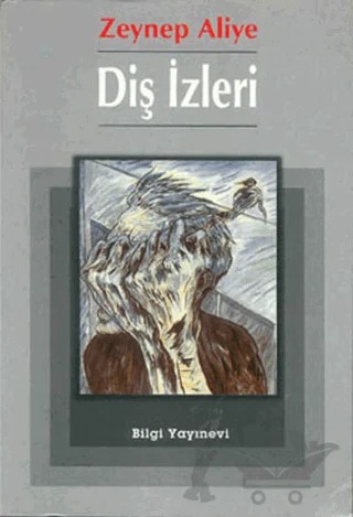 Diş İzleri – Zeynep Aliye – Bilgi Yayınevi kitap kapağı