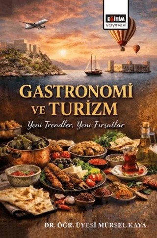 Gastronomi ve Turizm – Mürsel Kaya – Eğitim Yayınevi - Bilimsel Eserler kitap kapağı
