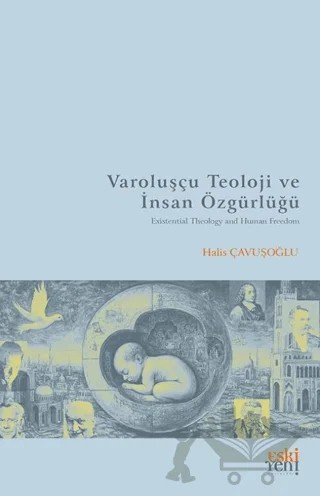 Varoluşçu Teoloji ve İnsan Özgürlüğü – Halis Çavuşoğlu – Eski Yeni Yayınları kitap kapağı