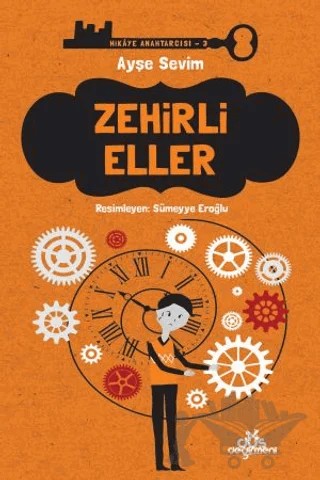 Zehirli Eller - Hikaye Anahtarcısı 3 – Ayşe Sevim – Düş Değirmeni kitap kapağı
