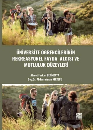 Üniversite Öğrencilerinin Rekreasyonel Fayda Algısı Ve Mutluluk Düzeyleri – Ahmet Furkan Çetinkaya, Abdurrahman Kırtepe – Gazi Kitabevi kitap kapağı