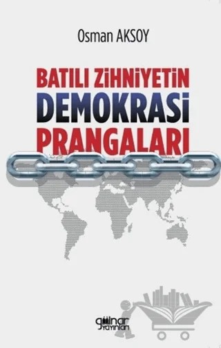 Batılı Zihniyetin Demokrasi Prangaları – Osman Aksoy – Gülnar Yayınları kitap kapağı