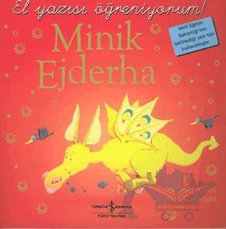 Minik Ejderha - El Yazısı Öğreniyorum – Heather Amery, Stephen C. Lundin – İş Bankası Kültür Yayınları kitap kapağı