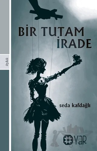 Bir Tutam İrade – Seda Kafdağlı – Yar Yayınları kitap kapağı