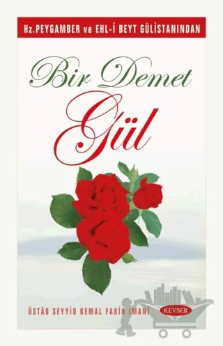 Bir Demet Gül – Seyyid Kemal Fakih İmani – Kevser Yayınları kitap kapağı