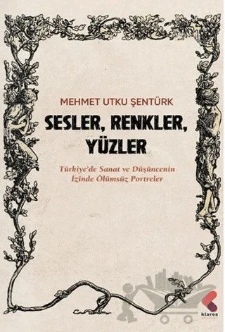 Sesler, Renkler, Yüzler – Mehmet Utku Şentürk – Klaros Yayınları kitap kapağı