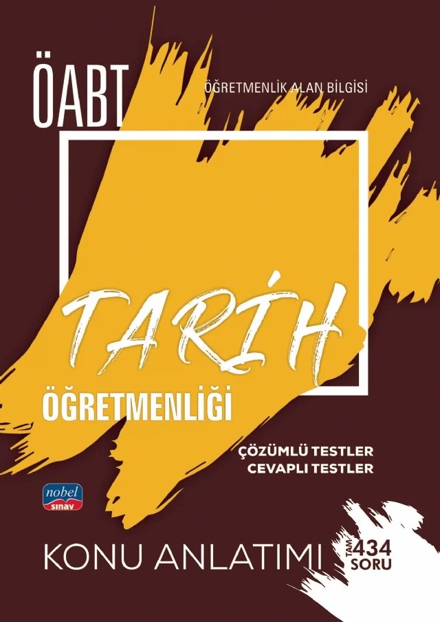 ÖABT Tarih Öğretmenliği - Öğretmenlik Alan Bilgisi - Konu Anlatımı / Çözümlü Testler - Cevaplı Testler – Komisyon – Nobel Sınav kitap kapağı