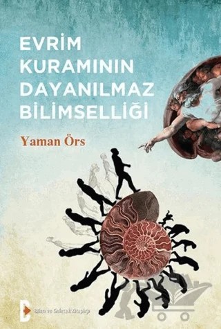 Evrim Kuramının Dayanılmaz Bilimselliği – Yaman Örs – Bilim ve Gelecek Kitaplığı kitap kapağı