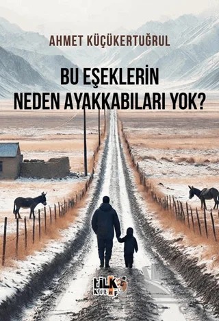 Bu Eşeklerin Neden Ayakkabıları Yok? – Ahmet Küçükertuğrul – Tilki Kitap kitap kapağı