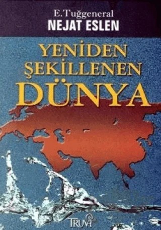 Yeniden Şekillenen Dünya – Nejat Eslen – Truva Yayınları kitap kapağı
