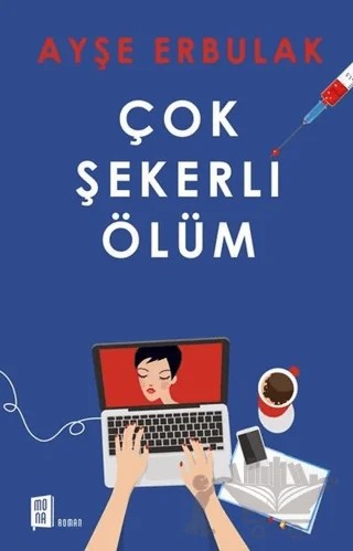 Çok Şekerli Ölüm – Ayşe Erbulak – Mona Kitap kitap kapağı