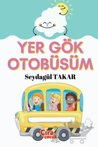 Yer Gök Otobüsüm – Seydagül Takar – Çıra Çocuk Yayınları kitap kapağı