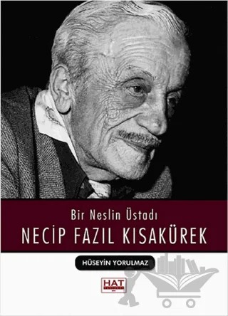 Bir Neslin Üstadı Necip Fazıl Kısakürek – Hüseyin Yorulmaz – Hat Yayınevi kitap kapağı