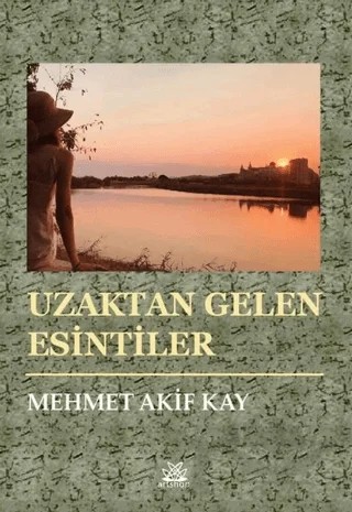 Uzaktan Gelen Esintiler – Mehmet Akif Kay – Artshop Yayıncılık kitap kapağı