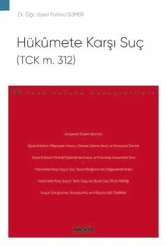 Hükûmete Karşı Suç (TCK m. 312) –Ceza Hukuku Monografileri– – Fatma Sümer – Seçkin Yayıncılık kitap kapağı