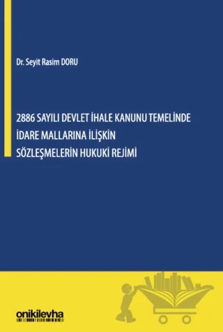 2886 Sayılı Devlet İhale Kanunu Temelinde İdare Mallarına İlişkin Sözleşmelerin Hukuki Rejimi – Seyit Rasim Doru – On İki Levha Yayınları kitap kapağı