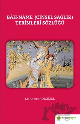 Bah-Name (Cinsel Sağlık) Terimleri Sözlüğü – Ahmet Adıgüzel – Hiperlink Yayınları kitap kapağı