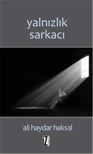 Yalnızlık Sarkacı – Ali Haydar Haksal – İz Yayıncılık kitap kapağı