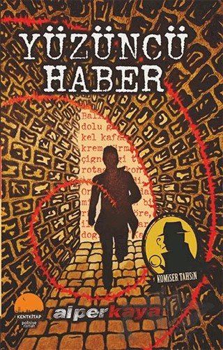 Komiser Tahsin : Yüzüncü Haber – Alper Kaya – Kent Kitap kitap kapağı