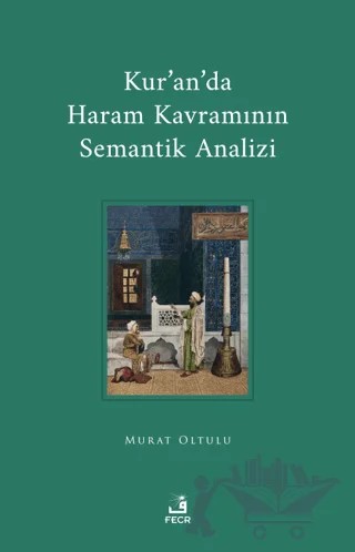 Kur'an'da Haram Kavramının Semantik Analizi – Murat Oltulu – Fecr Yayınları kitap kapağı