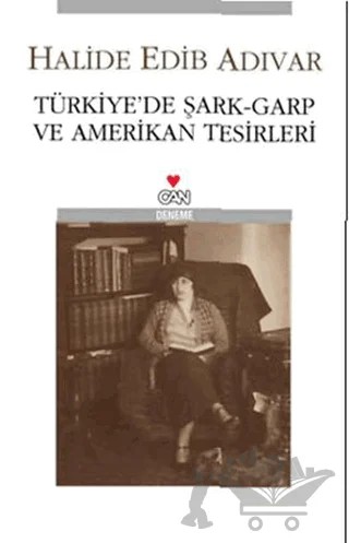 Türkiye’de Şark - Garp ve Amerikan Tesirleri – Halide Edib Adıvar – Can Yayınları kitap kapağı