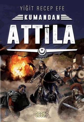 Attila - Kumandan 8 – Yiğit Recep Efe – Acayip Kitaplar kitap kapağı