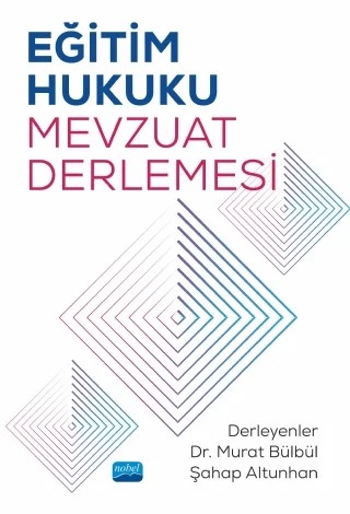 Eğitim Hukuku Mevzuat Derlemesi – Murat Bülbül, Şahap Altunhan – Nobel Akademik Yayıncılık kitap kapağı