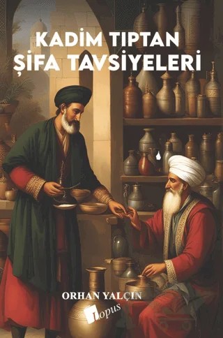Kadim Tıptan Şifa Tavsiyeleri – Orhan Yalçın – Lopus Yayınları kitap kapağı
