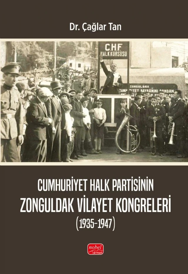 Cumhuriyet Halk Partisinin Zonguldak Vilayet Kongreleri (1935-1947) – Çağlar Tan – Nobel Bilimsel Eserler kitap kapağı