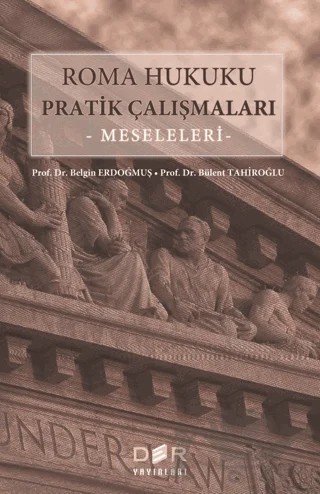Roma Hukuku Pratik Çalışmaları : Meseleleri – Belgin Erdoğmuş, Bülent Tahiroğlu – Der Yayınları kitap kapağı