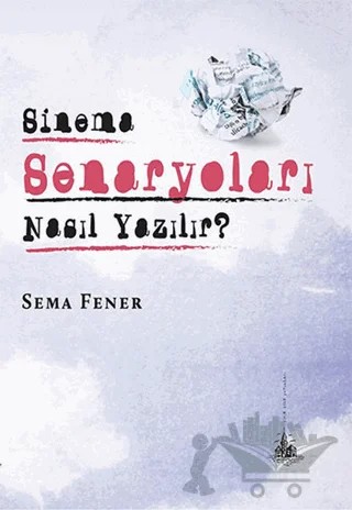 Sinema Senaryoları Nasıl Yazılır? – Sema Fener – Yitik Ülke Yayınları kitap kapağı