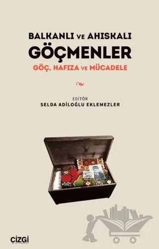 Balkanlı ve Ahıskalı Göçmenler – Selda Adiloğlu Eklemezler – Çizgi Kitabevi Yayınları kitap kapağı