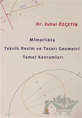Mimarlıkta Teknik Resim ve Tasarı Geometri Temel Kavramları – Zuhal Özçetin – Duvar Kitabevi kitap kapağı