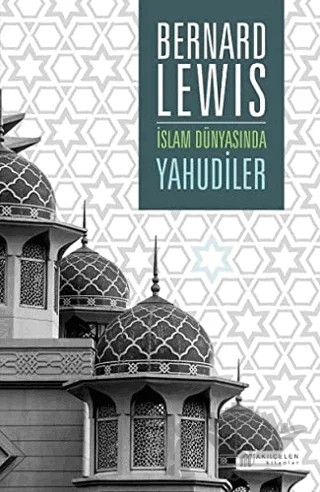 İslam Dünyasında Yahudiler – Bernard Lewis – Akıl Çelen Kitaplar kitap kapağı