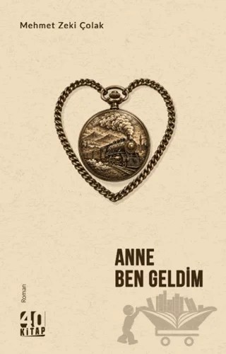 Anne Ben Geldim – Mehmet Zeki Çolak – 40 Kitap kitap kapağı