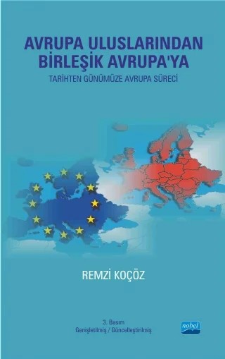 AVRUPA ULUSLARINDAN BİRLEŞİK AVRUPA'YA (Tarihten Günümüze Avrupa Süreci) – Remzi Koçöz – Nobel Akademik Yayıncılık kitap kapağı