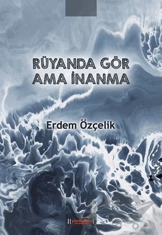 Rüyanda Gör Ama İnanma – Erdem Özçelik – 21 Yayınları kitap kapağı