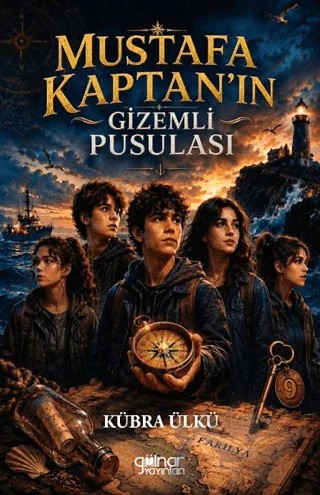 Mustafa Kaptan’ın Gizemli Pusulası – Kübra Ülkü – Gülnar Yayınları kitap kapağı