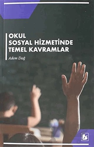Okul Sosyal Hizmetinde Temel Kavramlar – Adem Dağ – Bir Yayıncılık kitap kapağı